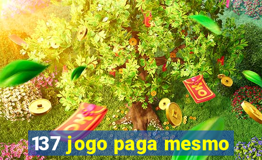 137 jogo paga mesmo